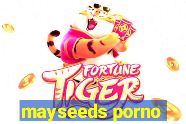 mayseeds porno